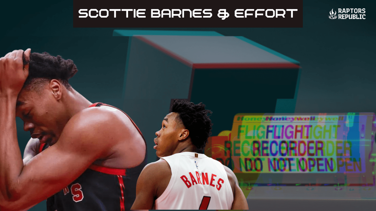 Scottie Barnes and Effort - Black Box Report - Raptors Republic